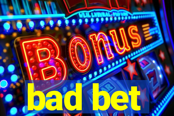 bad bet